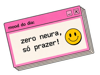 Zero neura, só prazer